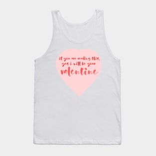 Funny, I will be your Valentine Tank Top